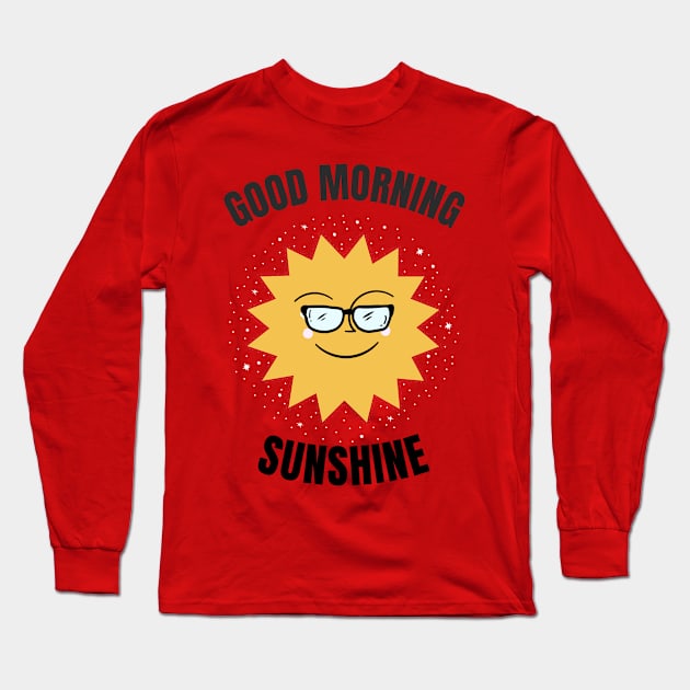 Good Morning Sunshine Long Sleeve T-Shirt by Relaxing Positive Vibe